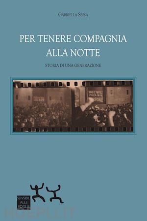 sessa gabriella - per tenere compagnia alla notte. storia di una generazione