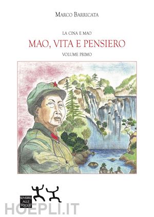 marco barricata - mao, vita e pensiero. vol. 1