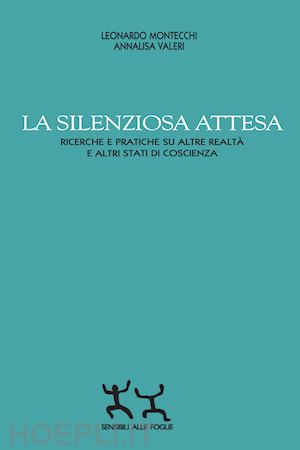 montecchi leonardo; valeri annalisa - la silenziosa attesa