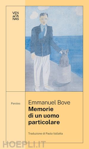 bove emmanuel - memorie di un uomo particolare