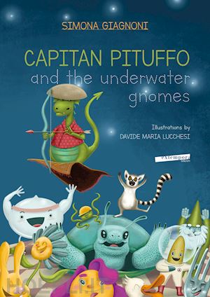 giagnoni simona - captain pituffo and the underwater gnomes. ediz. illustrata