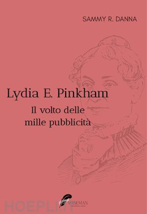 danna sammy - lydia e. pinkham. il volto delle mille pubblicità