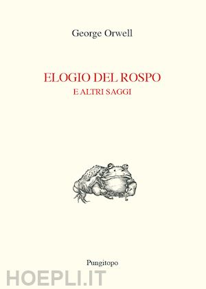 orwell george - elogio del rospo e altri saggi