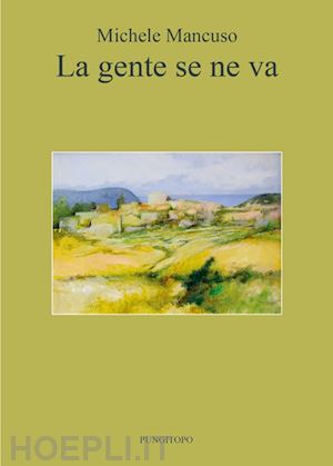 mancuso michele - la gente se ne va e altri racconti