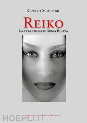 scembri renato - reiko. la vera storia di sonia riotta