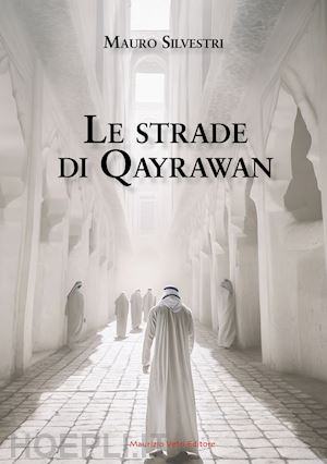 silvestri mauro - le strade di qayrawan