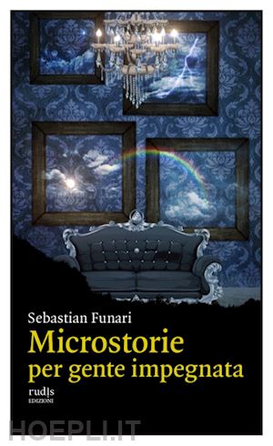 funari sebastian - microstorie per gente impegnata