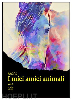  - i miei amici animali. vol. 2