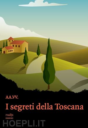  - i segreti della toscana