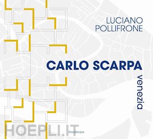 pollifrone luciano - carlo scarpa venezia