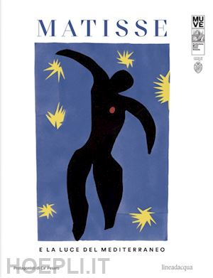 barisoni e.(curatore) - matisse e la luce del mediterraneo. ediz. italiana e inglese