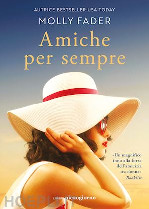 AMICHE PER SEMPRE - MOLLY FADER - PIENOGIORNO - 2023