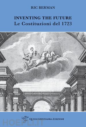 berman ric - inventing the future. le costituzioni del 1723