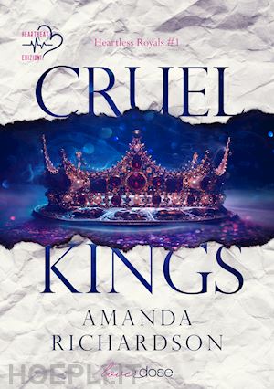 richardson amanda - cruel kings. heartless royal. vol. 1