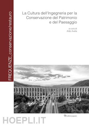 aveta a.(curatore) - la cultura dell'ingegneria per la conservazione del patrimonio e del paesaggio