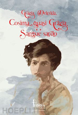 deledda grazia - cosima quasi grazia-sangue sardo