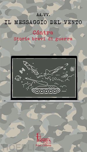  - cóntra. storie brevi di guerra. vol. 1: il messaggio del vento