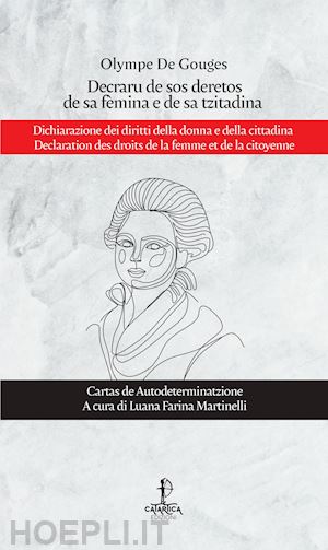 gouges olympe de - decraru de sos deretos de sa fèmina e de sa tzitadina-dichiarazione dei diritti della donna e della cittadina-declaration des droits de la femme et de la citoyenne. ediz. multilingue