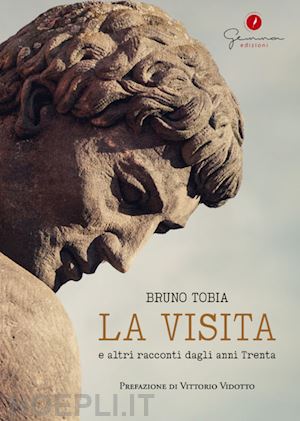 tobia bruno - la visita e altri racconti dagli anni trenta