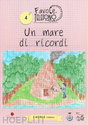  - un mare di ricordi. favole al telefono: nonni e nipoti costruiscono memoria. vol. 4