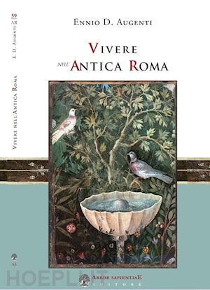 augenti ennio domenico - vivere nell'antica roma