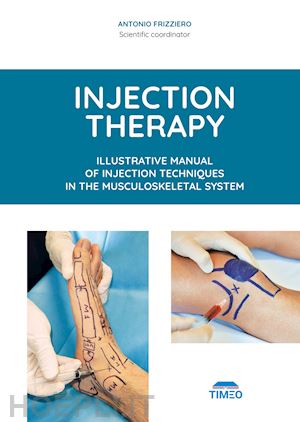 frizziero a. (curatore) - injection therapy. illustrative manual of injection techniques in the musculoske