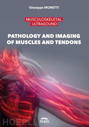 monetti giuseppe - musculoskeletal ultrasound. pathology and imaging of muscles and tendons. ediz.