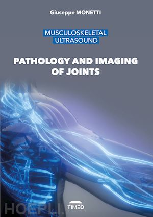 monetti giuseppe - musculoskeletal ultrasound. pathology and imaging of joints. ediz. illustrata