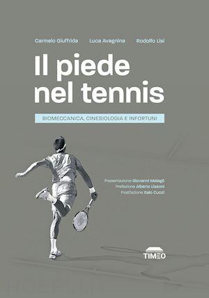 giuffrida carmelo; avagnina luca; lisi rodolfo - il piede nel tennis. biomeccanica, cinesiologia e infortuni. ediz. illustrata