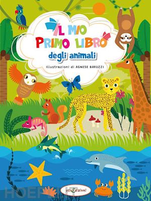  - il mio primo libro degli animali. ediz. illustrata