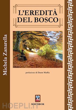 zanarella michela - l'eredità del bosco