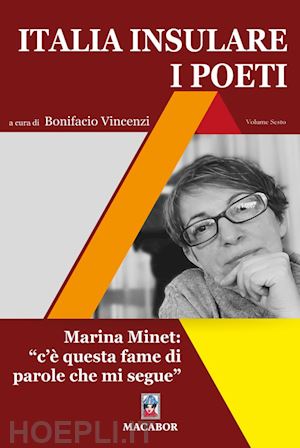 vincenzi b.(curatore) - italia insulare. i poeti. vol. 6: marina minet: «c'è questa fame di parole che mi segue»