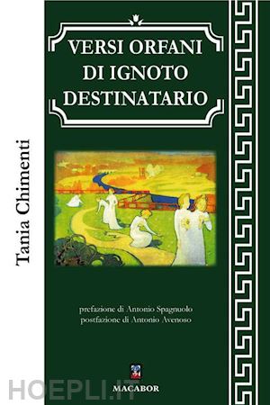 chimenti tania - versi orfani di ignoto destinatario