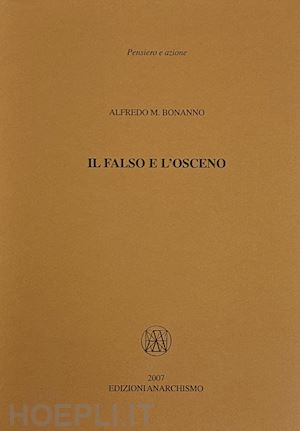 bonanno alfredo m. - il falso e l'osceno