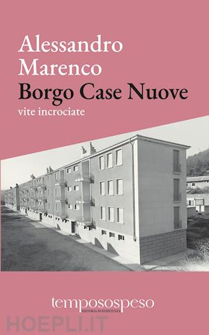 marenco alessandro - borgo case nuove. vite incrociate