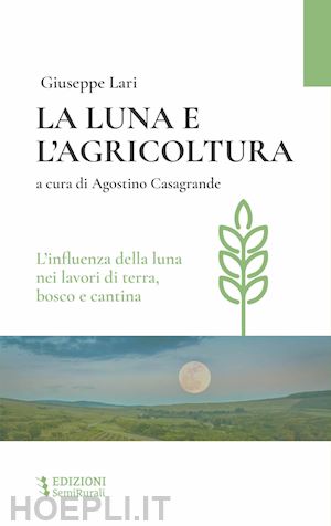 lari giuseppe; casagrande a. (curatore) - la luna e l'agricoltura