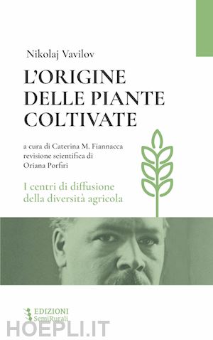 vavilov nicolaj i.; finnacca c. m. (curatore) - l'origine delle piante coltivate