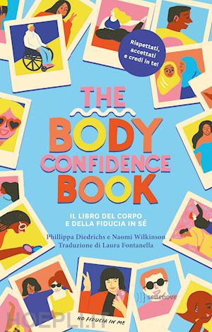 diedrichs philippa - body confidence book. il libro del corpo e della fiducia in se'. ediz. illustrat