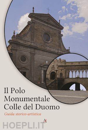  - il polo monumentale colle del duomo. guida storico-artistica