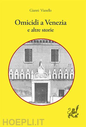 vianello gianni - omicidi a venezia e altre storie