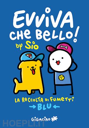 sio; caporali d. «. (curatore) - evviva che bello! la raccolta di fumetti. blu