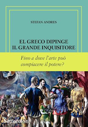 andres stefan - el greco dipinge il grande inquisitore. ediz. numerata