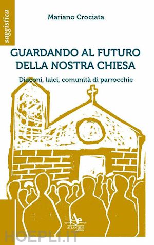 crociata mariano - guardando al futuro della nostra chiesa. diaconi, laici, comunità di parrocchie