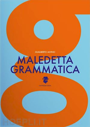 alvino gualberto - maledetta grammatica