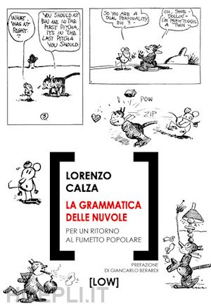 calza lorenzo - la grammatica delle nuvole. per un ritorno al fumetto popolare