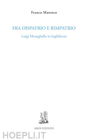 marenco franco - fra dispatrio e rimpatrio. luigi meneghello in inghilterra