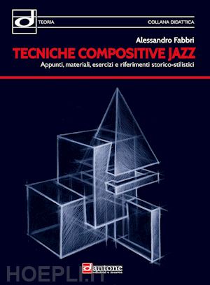 fabbri alessandro - tecniche compositive jazz. appunti, materiali, esercizi e riferimenti storico-stilistici