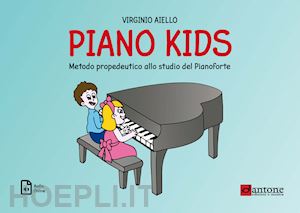 aiello virginio - piano kids. metodo propedeutico allo studio del pianoforte