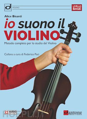 bisanti alice - io suono il violino. metodo completo per lo studio del violino. con tracce audio online