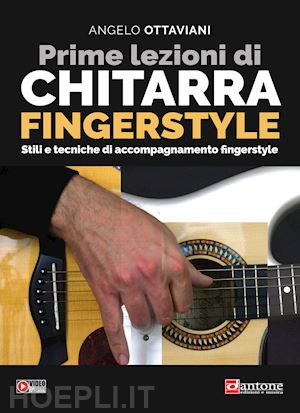 ottaviani angelo - prime lezioni di chitarra fingerstyle. stili e tecniche di accompagnamento fingerstyle. con video online